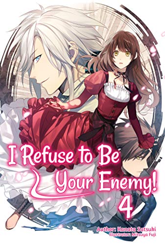 I Refuse to Be Your Enemy!, Vol. 4